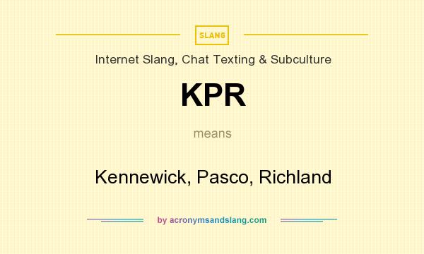What does KPR mean? It stands for Kennewick, Pasco, Richland