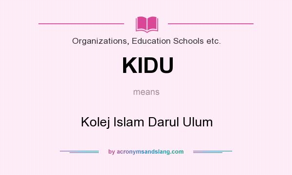 What does KIDU mean? It stands for Kolej Islam Darul Ulum