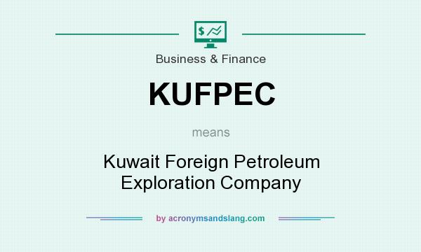 What does KUFPEC mean? It stands for Kuwait Foreign Petroleum Exploration Company