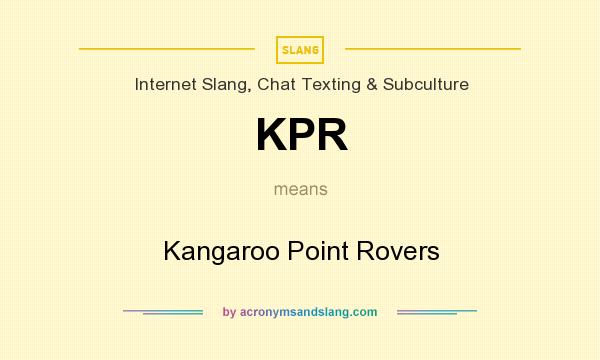 What does KPR mean? It stands for Kangaroo Point Rovers
