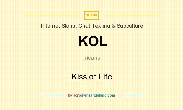 What does KOL mean? It stands for Kiss of Life