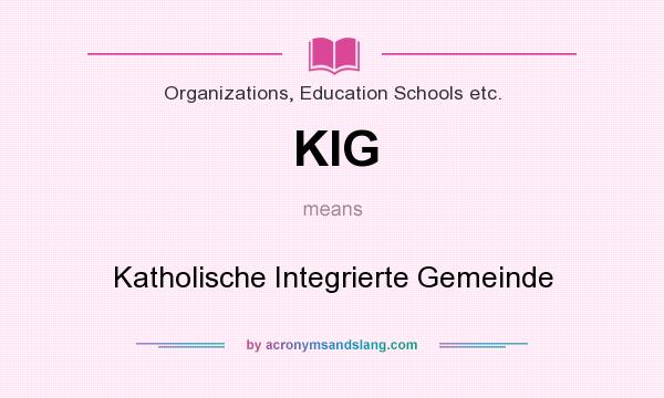 What does KIG mean? It stands for Katholische Integrierte Gemeinde