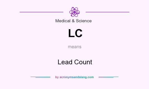 What does LC mean? It stands for Lead Count