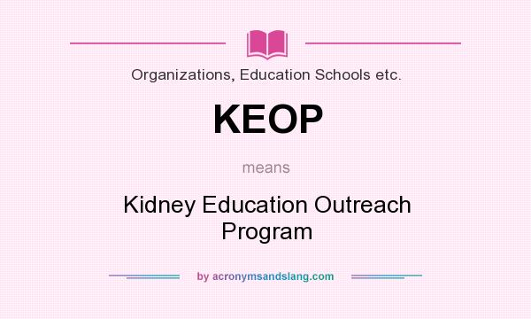 What does KEOP mean? It stands for Kidney Education Outreach Program
