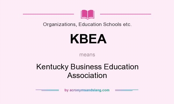What does KBEA mean? It stands for Kentucky Business Education Association