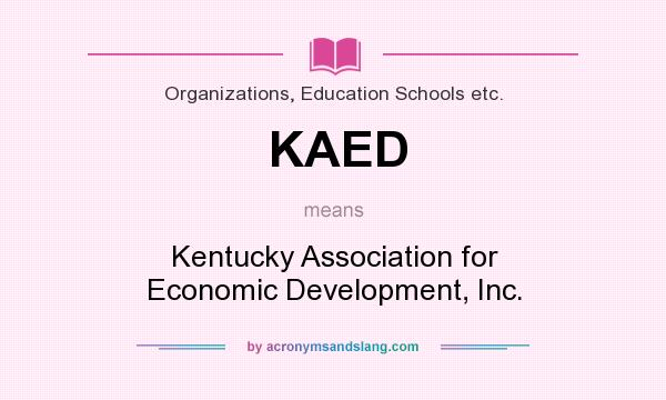 What does KAED mean? It stands for Kentucky Association for Economic Development, Inc.