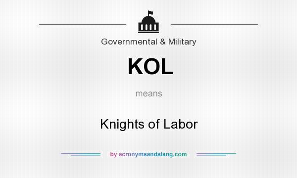 What does KOL mean? It stands for Knights of Labor