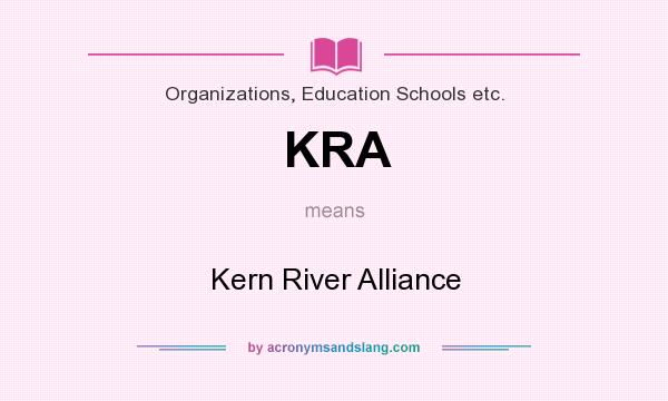 What does KRA mean? It stands for Kern River Alliance