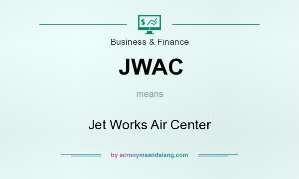 What does JWAC mean? It stands for Jet Works Air Center