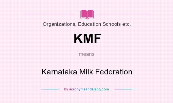 What does KMF mean? It stands for Karnataka Milk Federation
