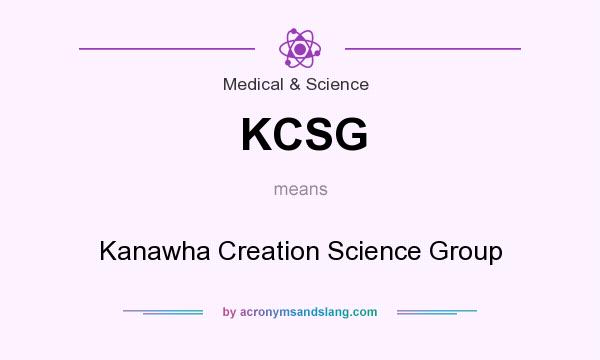 What does KCSG mean? It stands for Kanawha Creation Science Group