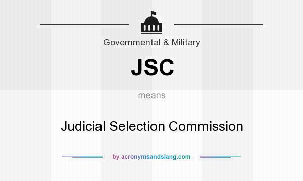What does JSC mean? It stands for Judicial Selection Commission