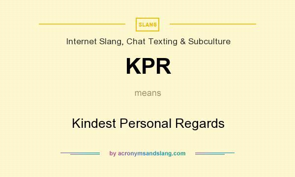 What does KPR mean? It stands for Kindest Personal Regards