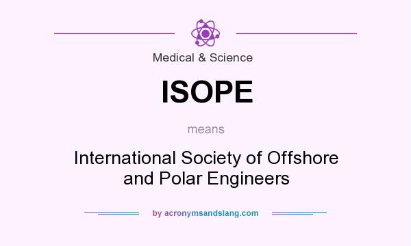 What does ISOPE mean? It stands for International Society of Offshore and Polar Engineers