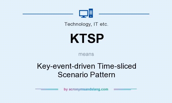 What does KTSP mean? It stands for Key-event-driven Time-sliced Scenario Pattern