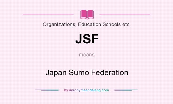 What does JSF mean? It stands for Japan Sumo Federation