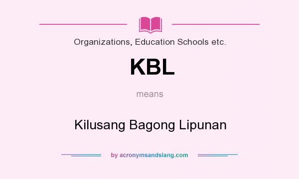 What does KBL mean? It stands for Kilusang Bagong Lipunan