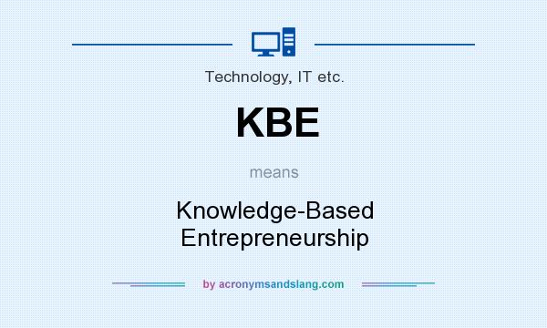What does KBE mean? It stands for Knowledge-Based Entrepreneurship