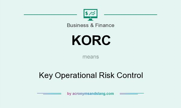What does KORC mean? It stands for Key Operational Risk Control
