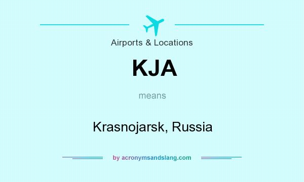 What does KJA mean? It stands for Krasnojarsk, Russia
