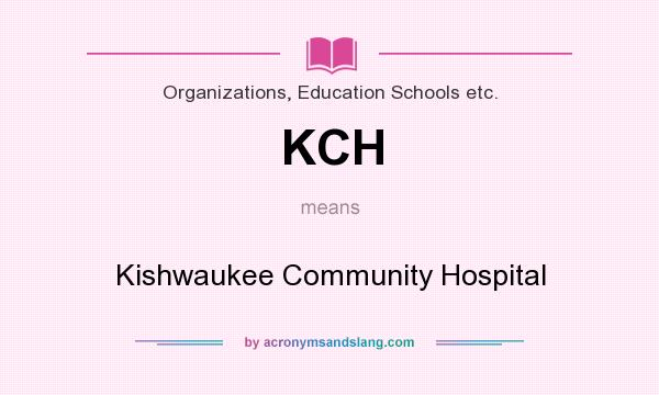 What does KCH mean? It stands for Kishwaukee Community Hospital