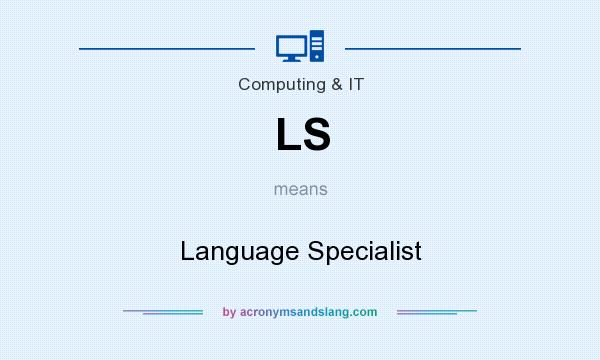 What does LS mean? It stands for Language Specialist