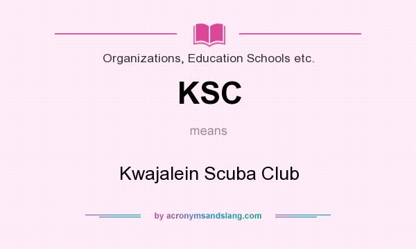 What does KSC mean? It stands for Kwajalein Scuba Club