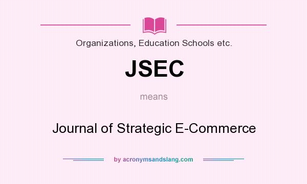 What does JSEC mean? It stands for Journal of Strategic E-Commerce