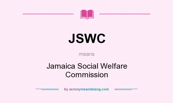 What does JSWC mean? It stands for Jamaica Social Welfare Commission