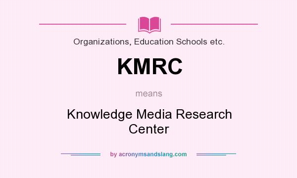 What does KMRC mean? It stands for Knowledge Media Research Center