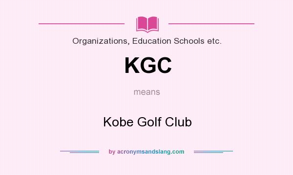 What does KGC mean? It stands for Kobe Golf Club