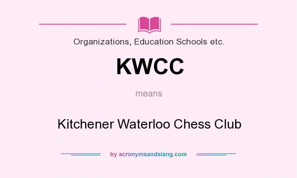 What does KWCC mean? It stands for Kitchener Waterloo Chess Club