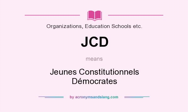 What does JCD mean? It stands for Jeunes Constitutionnels Démocrates