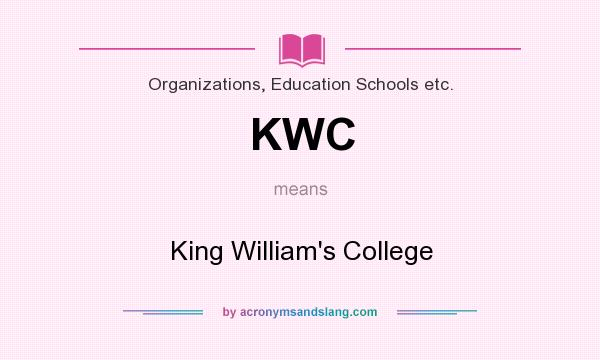What does KWC mean? It stands for King William`s College