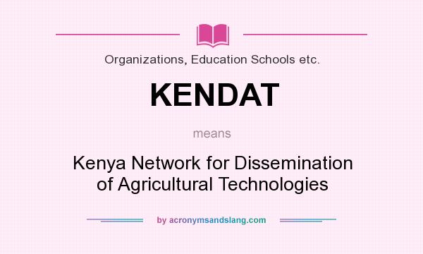What does KENDAT mean? It stands for Kenya Network for Dissemination of Agricultural Technologies