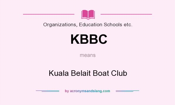 What does KBBC mean? It stands for Kuala Belait Boat Club