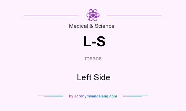 What does L-S mean? It stands for Left Side