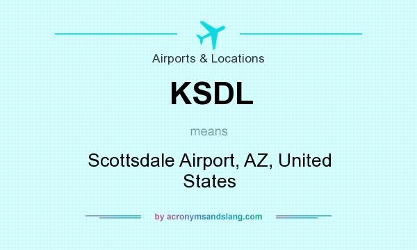What does KSDL mean? It stands for Scottsdale Airport, AZ, United States