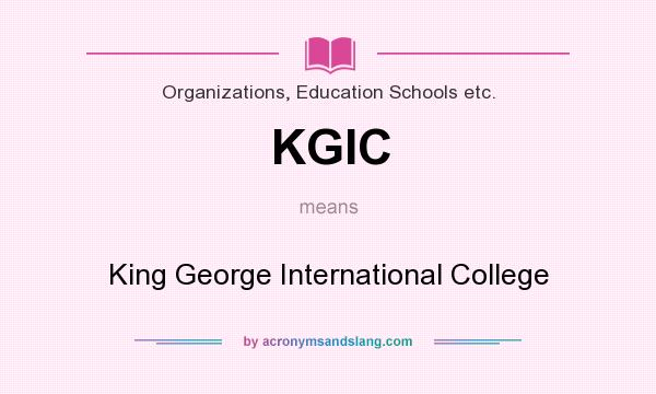 What does KGIC mean? It stands for King George International College