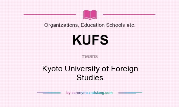 What does KUFS mean? It stands for Kyoto University of Foreign Studies