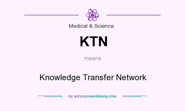 What does KTN mean? It stands for Knowledge Transfer Network