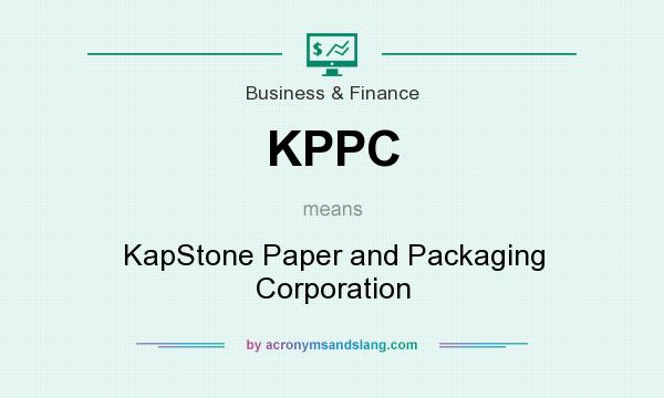 What does KPPC mean? It stands for KapStone Paper and Packaging Corporation