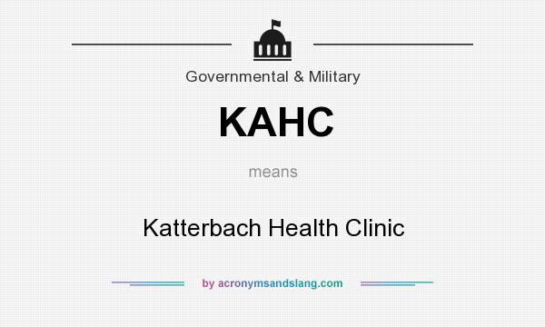 What does KAHC mean? It stands for Katterbach Health Clinic