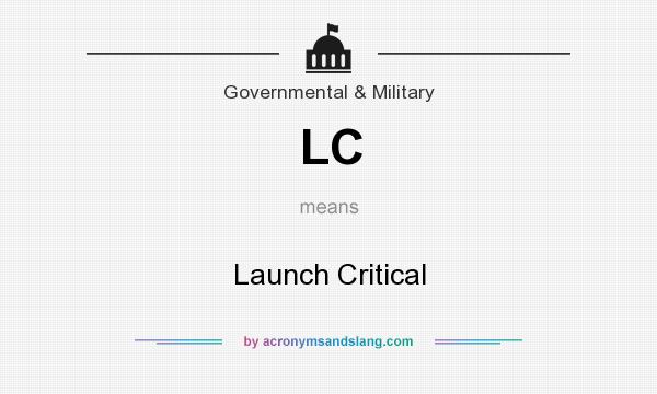 What does LC mean? It stands for Launch Critical