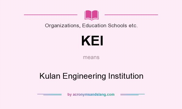 What does KEI mean? It stands for Kulan Engineering Institution
