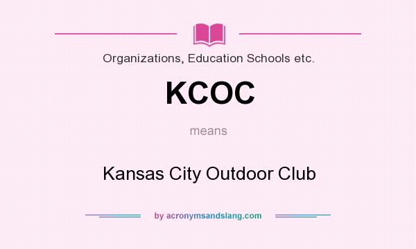 What does KCOC mean? It stands for Kansas City Outdoor Club