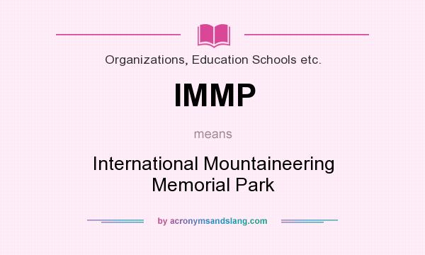 What does IMMP mean? It stands for International Mountaineering Memorial Park