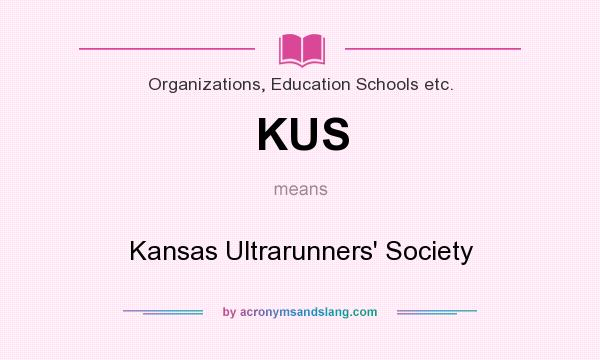 What does KUS mean? It stands for Kansas Ultrarunners` Society