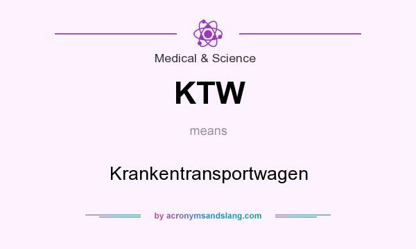 What does KTW mean? It stands for Krankentransportwagen