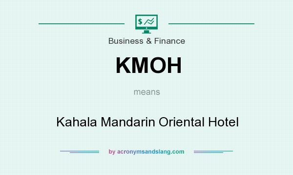 What does KMOH mean? It stands for Kahala Mandarin Oriental Hotel